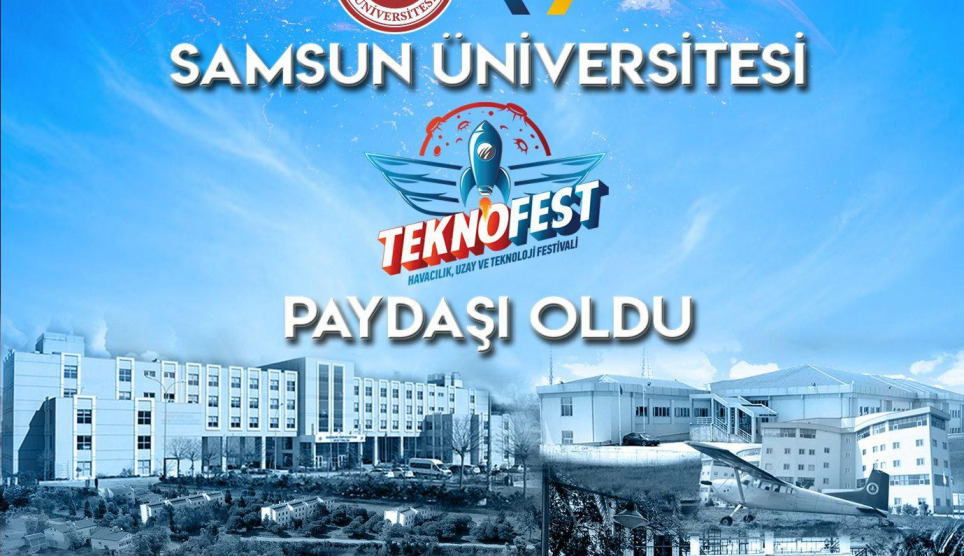 Samsun Üniversitesi TEKNOFEST’in Akademik Paydaşı Oldu