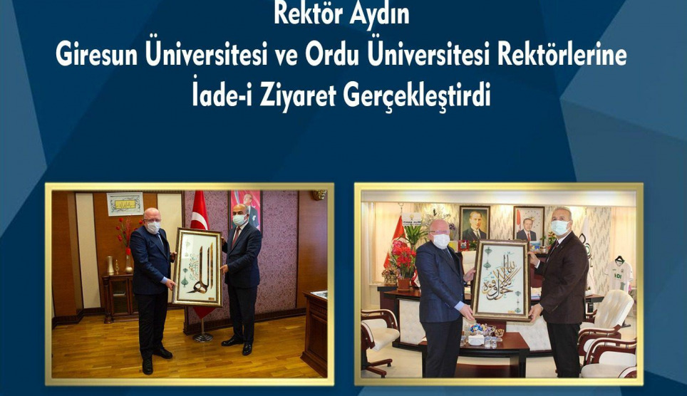 Rektör Aydın Giresun Üniversitesi ve Ordu Üniversitesi Rektörlerine İade-i Ziyaret Gerçekleştirdi