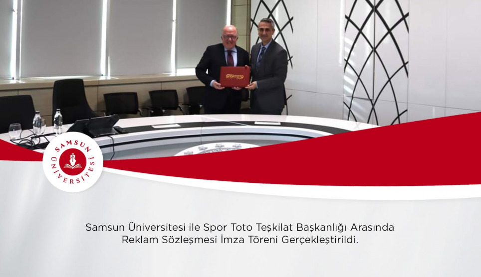 Samsun Üniversitesi İle Spor Toto Teşkilat Başkanlığı Arasında Reklam Sözleşmesi İmza Töreni Gerçekleştirildi