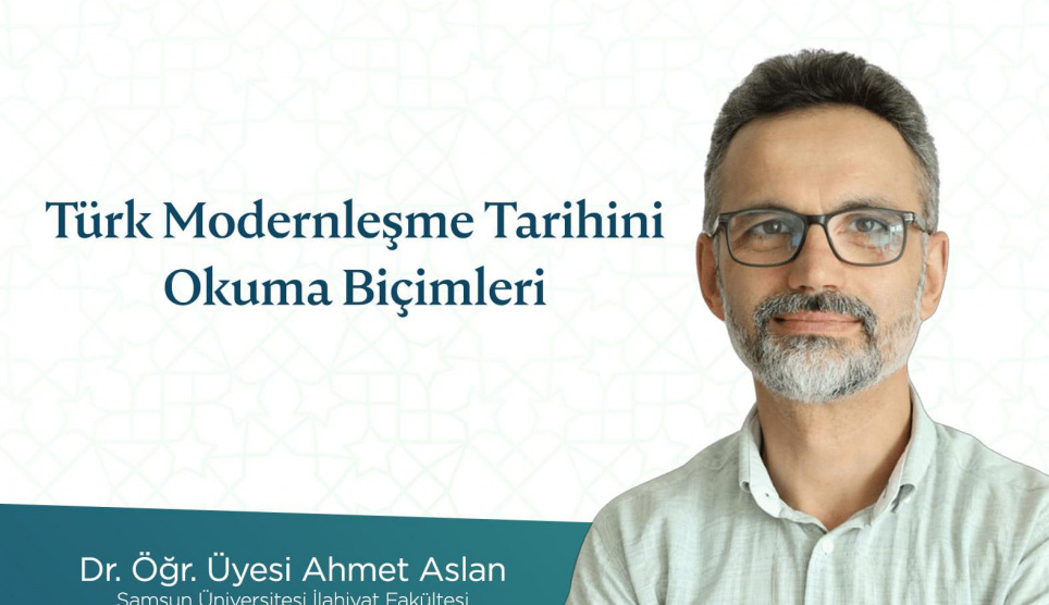 “Türk Modernleşme Tarihini Okuma Biçimleri”