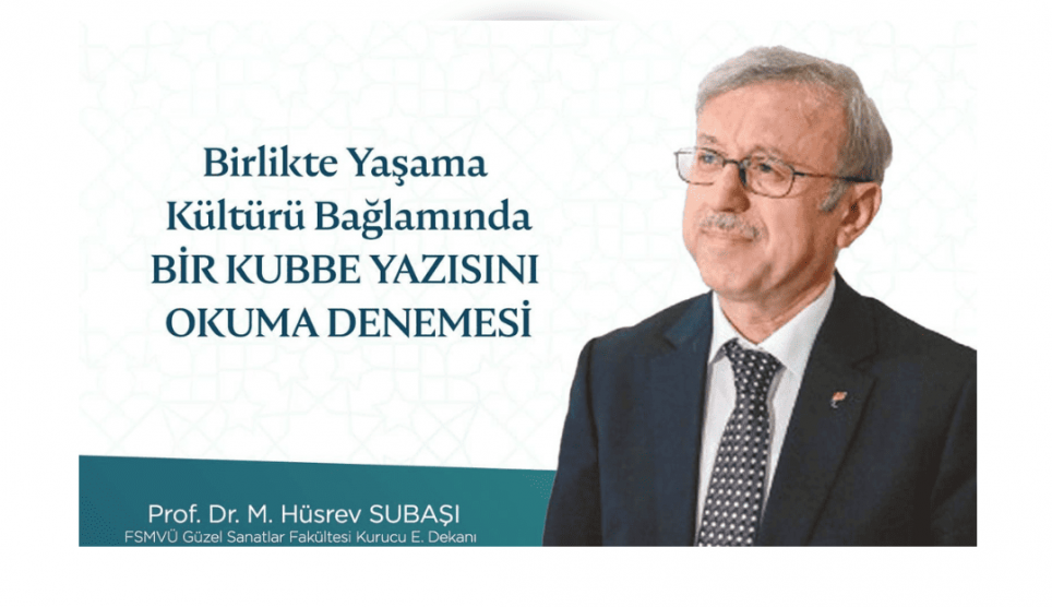 “Birlikte Yaşama Kültürü Bağlamında Bir Kubbe Yazısını Okuma Denemesi”