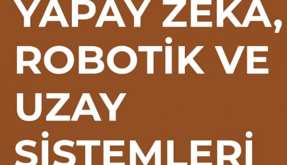 Yapay Zeka, Robotik ve Uzay Sistemleri