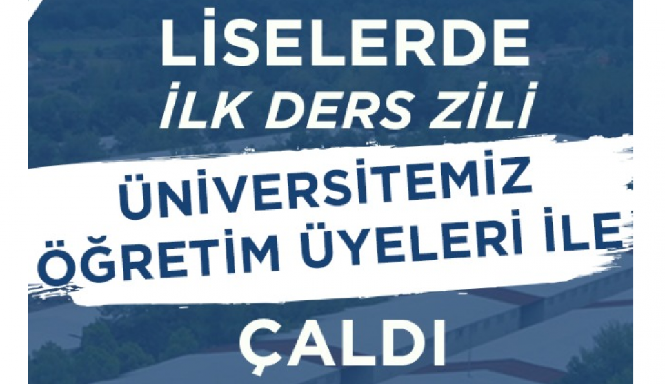 Liselerde İlk Ders Zili Üniversitemiz Öğretim Üyeleriyle Çaldı