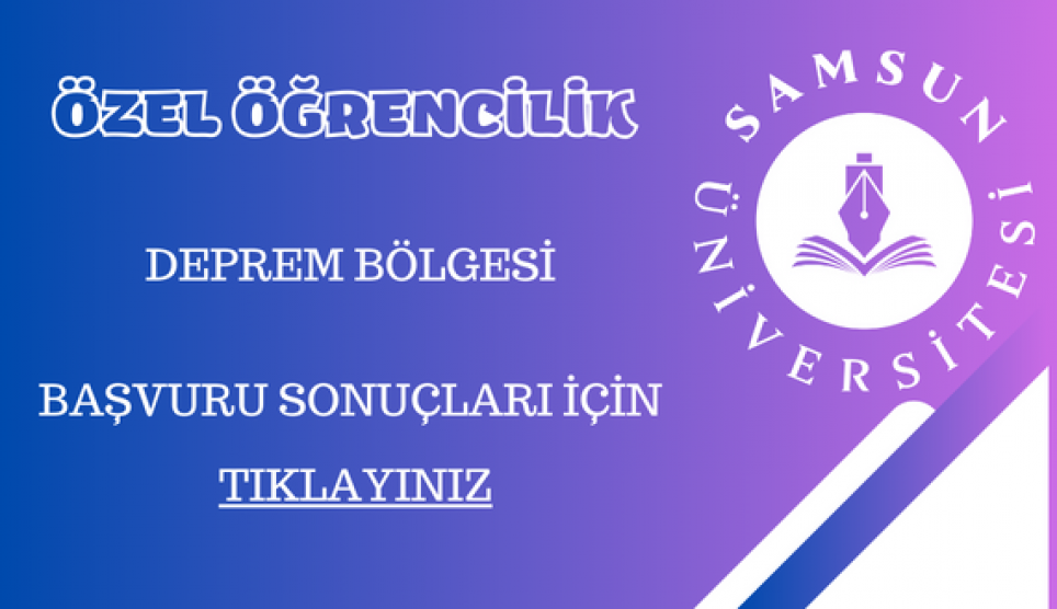 Özel Öğrenci Başvuru Sonuçları (Deprem Bölgesindeki Üniversitelere Kayıtlı Öğrenciler İçin)