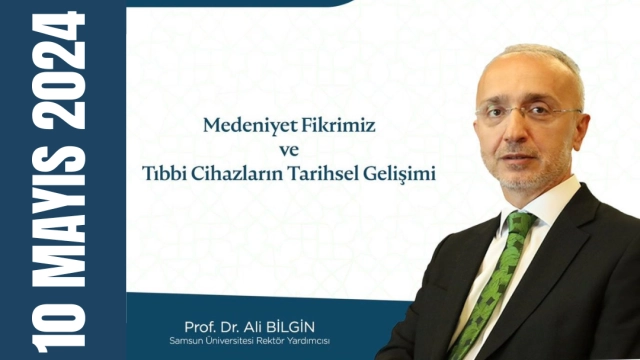 “Medeniyet Fikrimiz ve Tıbbı Cihazların Tarihsel Gelişimi”