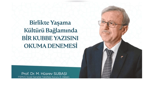 “Birlikte Yaşama Kültürü Bağlamında Bir Kubbe Yazısını Okuma Denemesi”