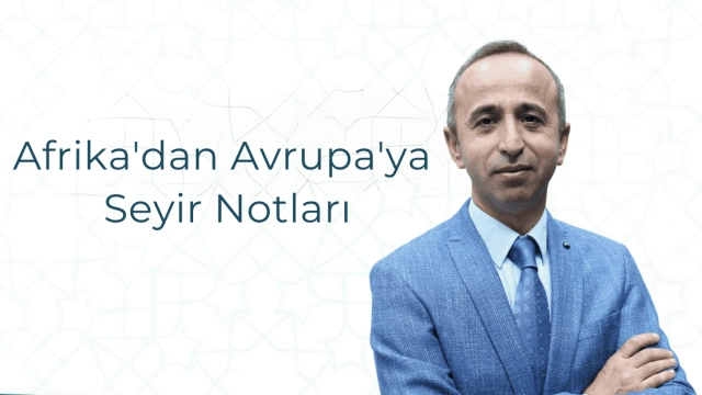 Afrika’dan Avrupa’ya Seyir Notları