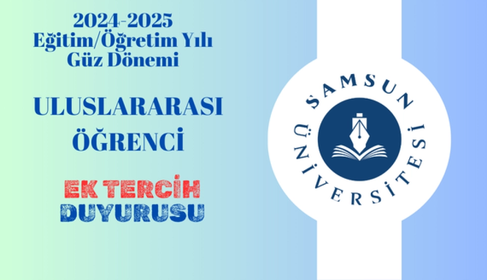 2024-2025 Yılı Uluslararası Öğrenci Ek Tercih Başvuruları