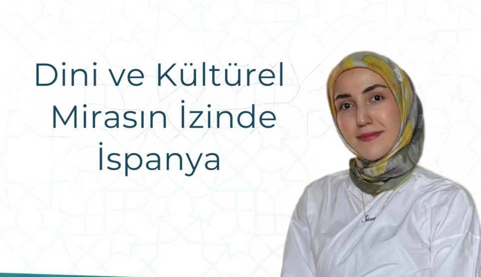 “Dini ve Kültürel Mirasın İzinde İspanya”