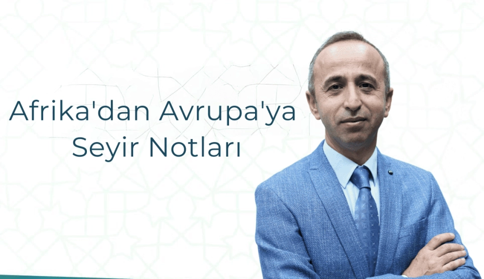 Afrika’dan Avrupa’ya Seyir Notları