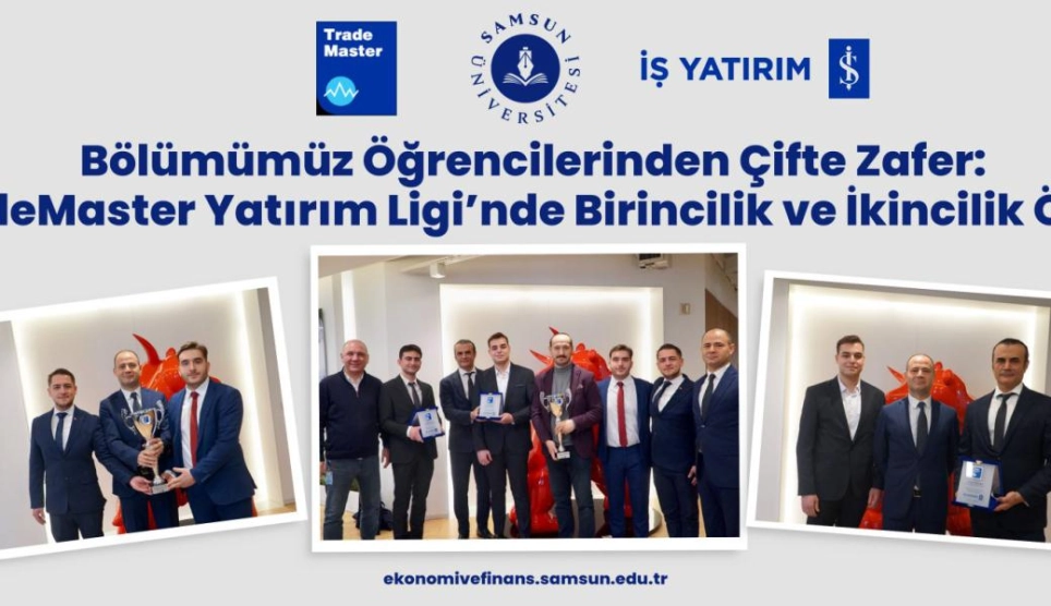 Bölümümüz Öğrencilerinden Çifte Zafer: TradeMaster Yatırım Ligi’nde Birincilik ve İkincilik Ödülü