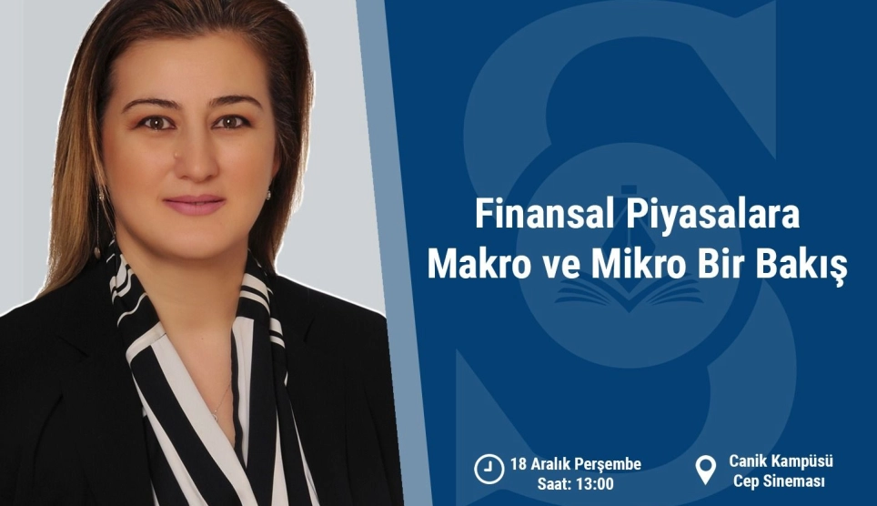 Bölümümüzden Sektör Buluşması: “Finansal Piyasalara Makro ve Mikro Bir Bakış” Konferansı